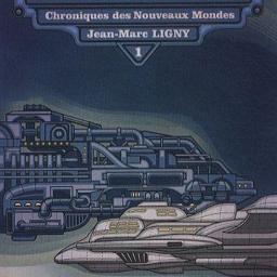 Chroniques des Nouveaux Mondes : Le Voyageur solitaire tome 1, Jean-Marc Ligny