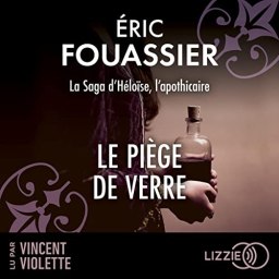 La Saga d’Héloïse, l’apothicaire – Le Piège de verre tome 2, Éric Fouassier