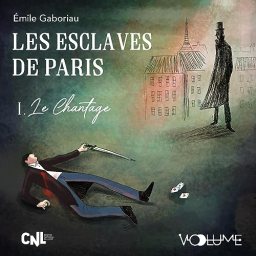 Les Esclaves de Paris – Le Chantage tome 1, Émile Gaboriau